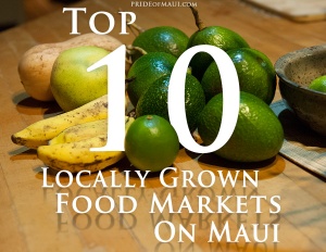 top 10 locally grown food markets on maui