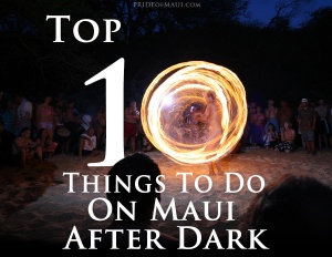 Top 10 things to do on maui after dark