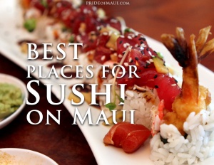 Best Places for Sushi on Maui Best Places for Sushi on Maui